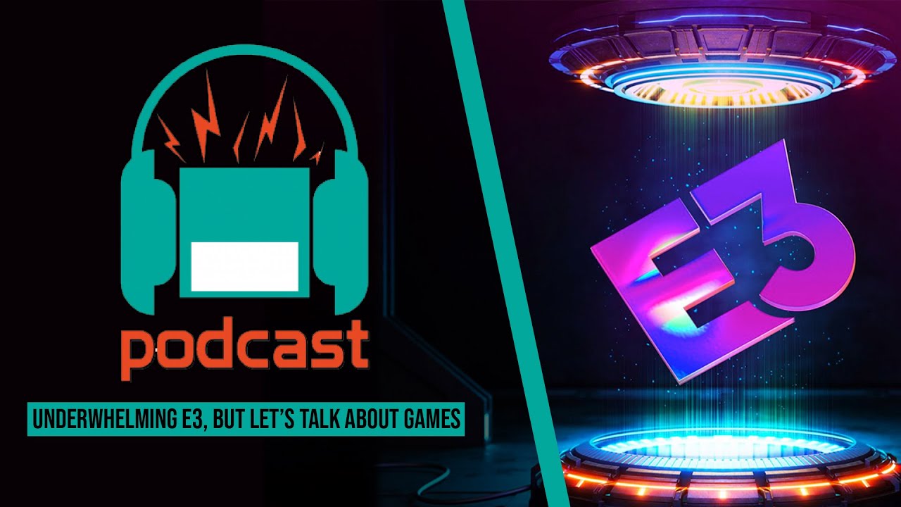 Noisy Pixel Podcast Ep. 4 - Underwhelming E3, But Let's Talk About Games
