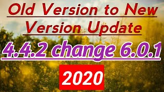 Old version ka mobile update new version 4.4.2 change 6.0.1 version without root