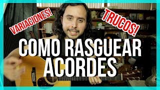 COMO RASGUEAR ACORDES - TRUCOS - VARIACIONES - Y MAS PARA PRINCIPIANTES!