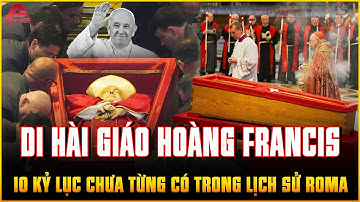 CẬN CẢNH thi hài GIÁO HOÀNG FRANCIS mở đến thứ 7 và 10 kỷ lục chưa từng có trong LỊCH SỬ CÔNG GIÁO