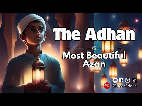 The Adhan Lyrics Most Beautiful Heart Touching Azan Deen