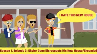 Skylar Dean Disrespects His New House/Grounded