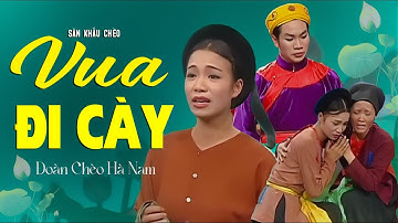 Sân Khấu Chèo: VUA ĐI CÀY - Đoàn Chèo Hà Nam | Vở Diễn Dân Gian Xưa Đặc Sắc