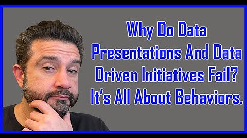 Why Do Data Presentations And Data Driven Initiatives Fail? It