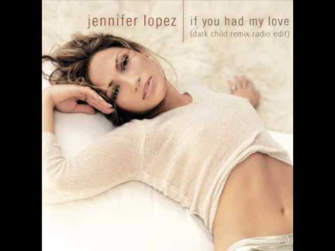 Jennifer Lopez - If You Had My Love (Dark Child Remix Radio Edit)
