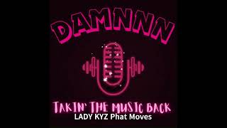 EPISODE 6: (Lady Kyz Phat Moves)