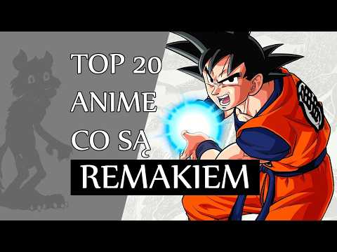 20 świetnych REMAKÓW anime