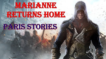 "Assassin’s Creed: Unity" Walkthrough, Paris Stories: Marianne Returns Home