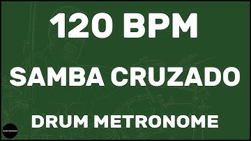 Samba Cruzado | Drum Metronome Loop | 120 BPM