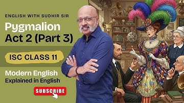 Pygmalion Act 2 (Deel 3) - Engelse uitleg | ISC Klas 11 Modern Engels #englishwithsudhirsir
