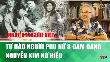 Tự hào người phụ nữ 3 đảm đang Nguyễn Kim Nữ Hiếu | Nhật ký người Việt | VTV