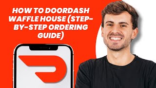 How to DoorDash Waffle House (Step-by-Step Ordering Guide)