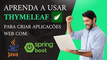 Aprenda a usar Thymeleaf com Spring Boot: Desenvolvimento Web para Programadores Java