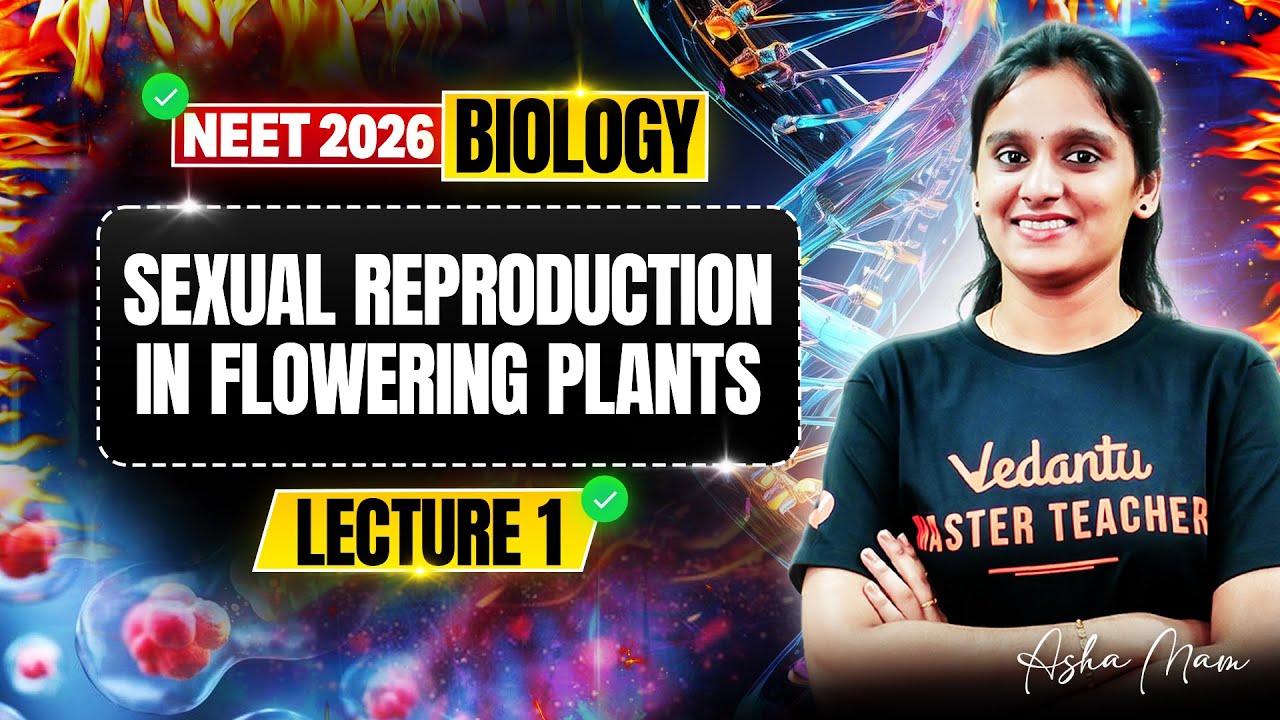 NEET 2026 | Sexual Reproduction in Flowering Plants L1 | NEET Biology | Asha Ma'am
