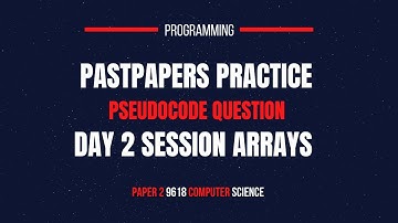 Past Papers Practice Question (9618) | Pseudocode Questions | Array | Day 2