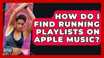 How Do I Find Running Playlists On Apple Music? - Running Beyond Limits