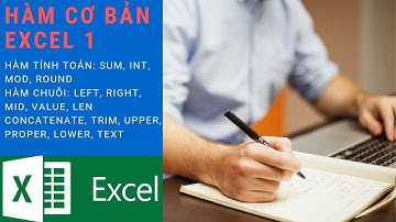 Hàm Excel Cơ bản 1: Nhóm hàm tính toán và hàm chuỗi