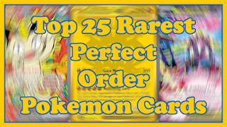 Top 25 Rarest & Most Expensive Pokémon Cards from Perfect Order! 💰