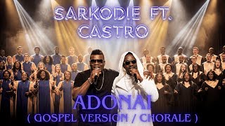 Sarkodie  Adonai Ft Castro remix Gospel Version Chorale