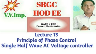 Lecture 13  Principle of Phase Control Single phase Half Wave AC Voltage controller