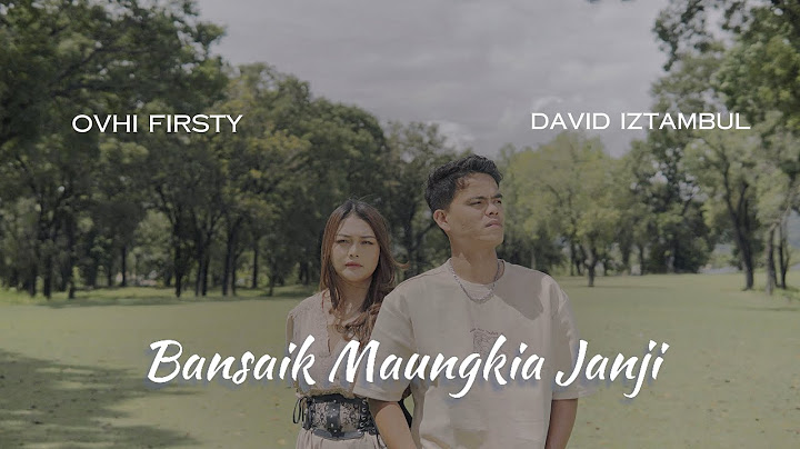 Ovhi Firsty feat David Iztambul - Bansaik Maungkai Janji (Official Music Video)