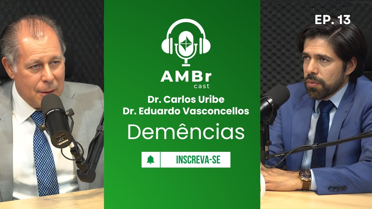 TEMPORADA 02 - EP.12 - AMBr Cast - Demências - Dr. Carlos Uribe e Dr. Eduardo Vasconcellos