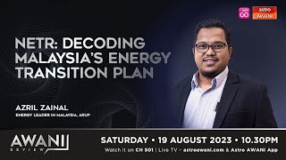 AWANI Review: NETR: Decoding Malaysia’s Energy Transition Plan