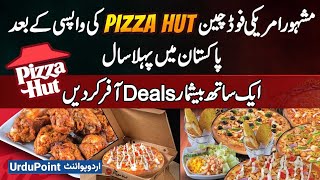 Pizza Hut Pakistan First Year After Comeback One Year Of Massive Deals Discounts Customer Rush