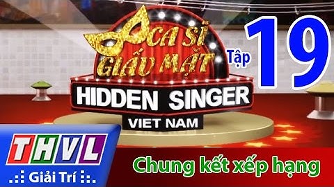 THVL | Ca sĩ giấu mặt 2015 - Tập 19: Chung kết xếp hạng
