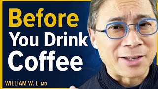 The Real Reasons You Should Drink Coffee Everyday | Dr. William Li