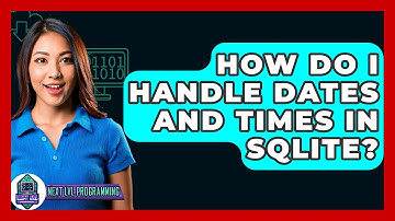 How Do I Handle Dates And Times In SQLite? - Next LVL Programming