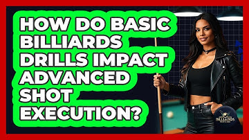 How Do Basic Billiards Drills Impact Advanced Shot Execution? - Billiards Hustlers