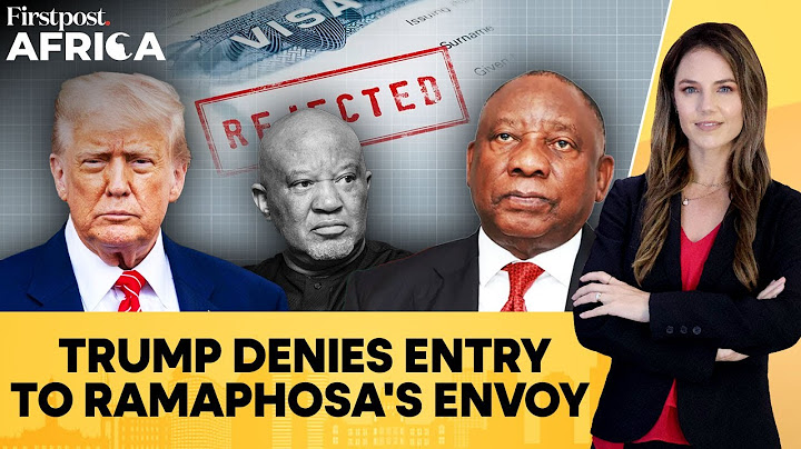US-South Africa Ties: Trump Rejects Diplomatic Visa for Ramaphosa's Special Envoy | Firstpost Africa