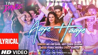 Aaye Haaye(LYRICAL)Vishal Mishra Ft. Millind Gaba & Aditi S Sharma | Time To Dance | Sooraj,Isabelle