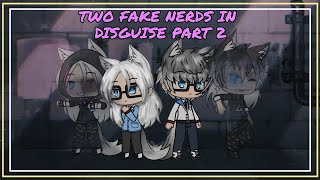 Two Nerds In Disguise Part 2\/Gacha Life\/Original?