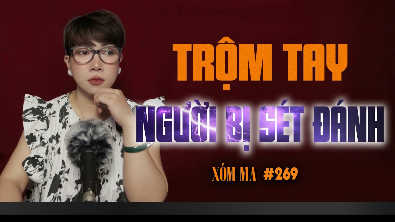 Chuyện tâm linh Thy kể : TRỘM TAY NGƯỜI BỊ SÉT ĐÁNH