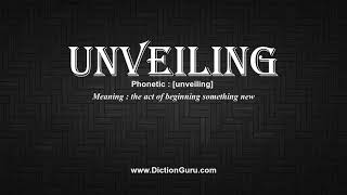 How to Pronounce unveiling with Meaning, Phonetic, Synonyms and Sentence Examples