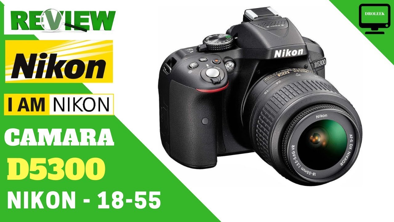 Cámara Nikon D5300 Kit 18-55mm VR - Droleek review - YouTube