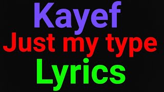 Kayef | Just my type | Lyrics