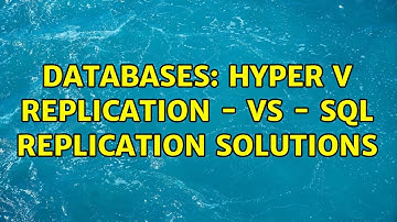 Databases: Hyper V replication - vs - sql replication solutions (3 Solutions!!)