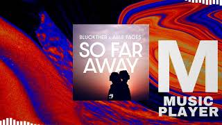 Bluckther & Able Faces - So Far Away