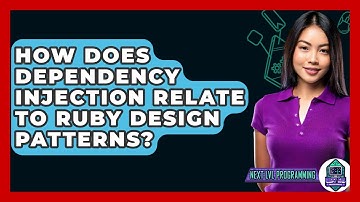 How Does Dependency Injection Relate To Ruby Design Patterns? - Next LVL Programming