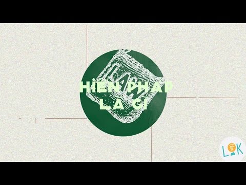 Video #15: Hiến pháp là gì? (What is Constitution?) - youtube