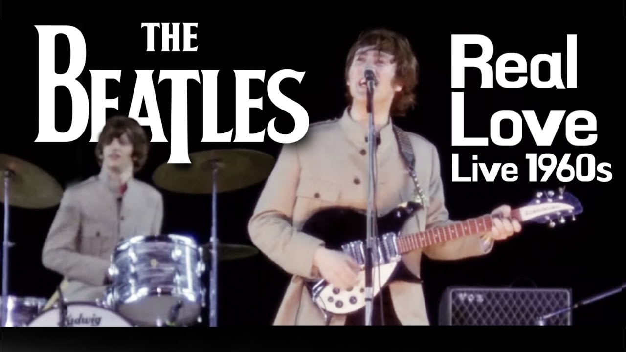 The Beatles Real Love Live 1960s Now and Then The Beatles Real Love Live 1960s Now and Then