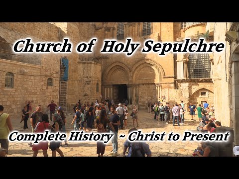 Church of Holy Sepulchre Complete History: Golgotha, Calvary, Crucifixion, Jesus, Tomb, Cross, Tour