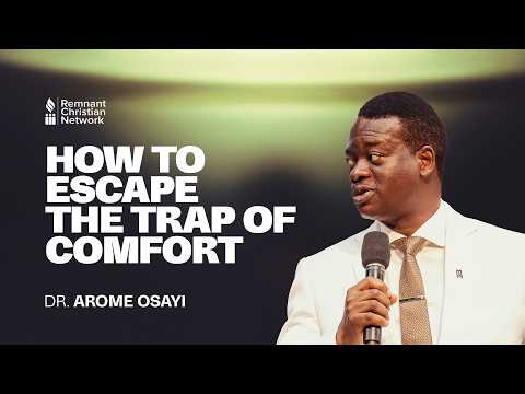 HOW TO ESCAPE THE TRAP OF COMFORT - DR. AROME OSAYI