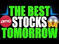 The BEST Stocks To Watch Tomorrow! AMC Stock