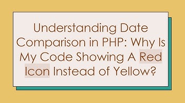 Understanding Date Comparison in PHP: Why Is My Code Showing A Red Icon Instead of Yellow?