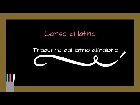 LATINO Tradurre dal latino all'italiano