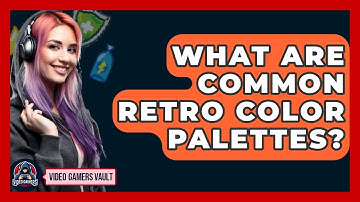 What Are Common Retro Color Palettes? - Video Gamers Vault